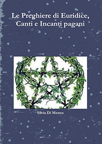 Le Preghiere di Euridice, Canti e Incanti pagan
