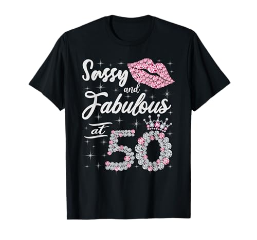 Sassy And Fabulous At 50 50th Crown Lips Birthday Women Gift T-Shirt