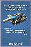 Science Experiments with Arduinos Using a Multi-Function Board, First Edition, (B&W Version): Book 2...