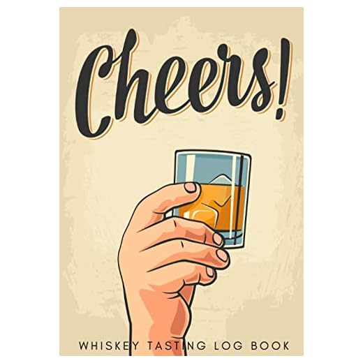 Whiskey Tasting Log Book: Cheers | Journal for Keep Track and Reviews of Whiskeys Tastings | Notebook to note Distillery, Color, Flavor Wheel, Age, ... Gift For Whisky, Scotch and Bourbon Lover.