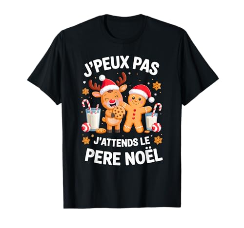J'Peux Pas J'attends Le Père Noël Drôle Joyeux Noel T-Shirt