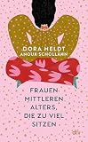 Frauen mittleren Alters, die zu viel sitzen: Kolumnen | Ein perfektes Gute-Laune-Buch für alle, die mit dem Altern hadern. Lustig, nachdenklich, überraschend und sehr unterhaltsam.