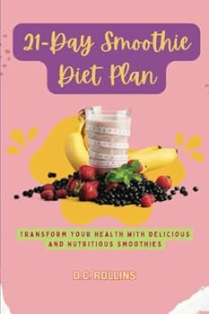 Paperback 21-Day Smoothie Diet Plan: Transform Your Health with Delicious and Nutritious Smoothies Book