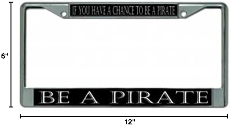 Be A Pirate Chrome License Plate Frame
