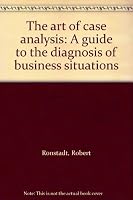 The art of case analysis: A guide to the diagnosis of business situations B0006ORYPY Book Cover