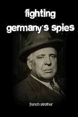 Fighting Germany's Spies 1983147761 Book Cover