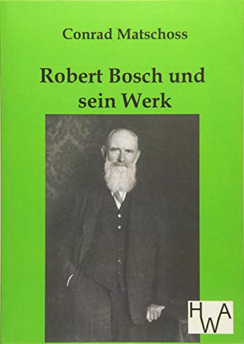 Robert Bosch Und Sein Werk (German Edition)