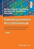  Anwendungsorientierte Wirtschaftsinformatik: Strategische Planung, Entwicklung und Nutzung von Informationssystemen