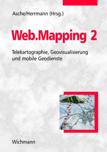 Web.Mapping 2. Telekartographie, Geovisualisierung und mobile Geodienste