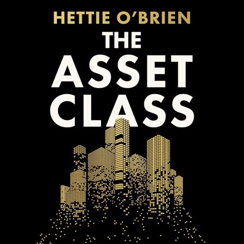 The Asset Class Audiolibro Por Hettie O'Brien arte de portada