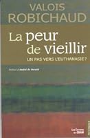 La peur de vieillir - Un pas vers l'euthanasie ? 2923705300 Book Cover