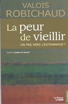 Paperback La peur de vieillir - Un pas vers l'euthanasie ? [French] Book
