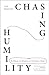 Chasing Humility: 8 Ways to Shape a Christian Heart