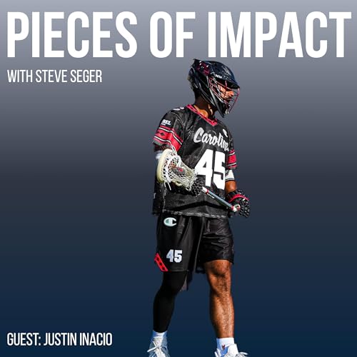 #24: Justin Inacio on What Pro Lacrosse Actually Looks Like Behind the Scenes