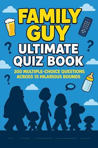 Family Guy – Unofficial Quiz Book: 300 Trivia Questions and Endless Laughs (Cool Quiz Books)