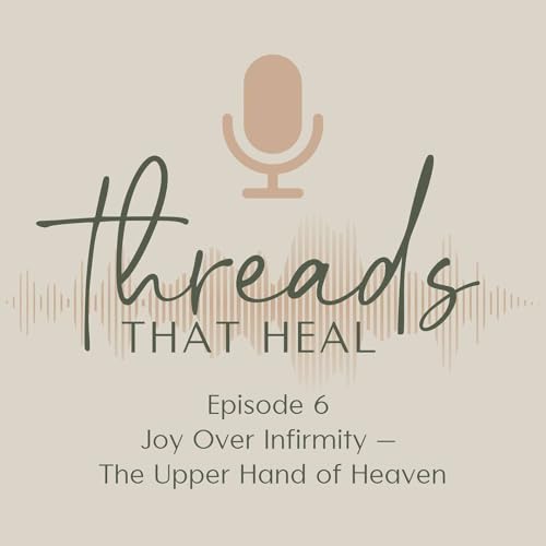 Joy Over Infirmity: The Upper Hand of Heaven