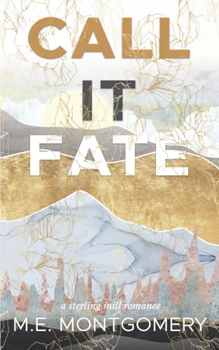 Call It Fate: A small town, second chance romance (Sterling Mill Series)