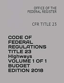 Paperback Code of Federal Regulations Title 23 Highways Volume 1 of 1 Budget Edition 2018: Cfr Title 23 Book