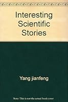 Interesting Scientific Stories (English and Chinese Edition) 7807494247 Book Cover