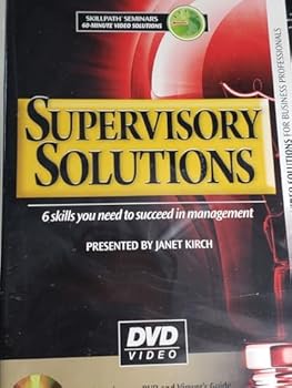 DVD-ROM SUPERVISORY SOLUTIONS: 6 Skills you Need to Succeed in Management (SKILLPATH Seminars - 60 minute Vi Book