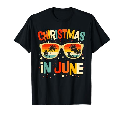 Christmas In June Sunglasses Funny Summer Vacation Xmas T-Shirt