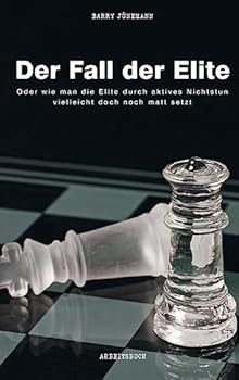 Hardcover Der Fall der Elite: Oder wie man die Elite durch aktives Nichtstun vielleicht doch noch matt setzt [German] Book