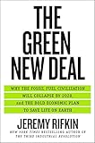 The Green New Deal: Why the Fossil Fuel Civilization Will Collapse by 2028, and the Bold Economic Plan to Save Life on Earth