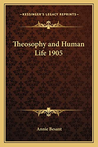 Theosophy and Human Life 1905