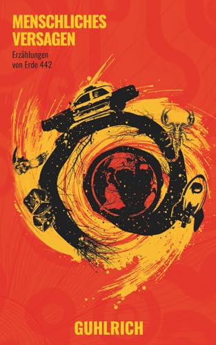 Menschliches Versagen: Erzählungen von Erde 442
