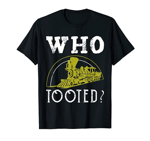 ¿Quién tooted? Modelo ferroviario Regalo modelo colector de tren Camiseta