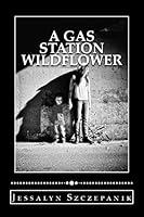 A Gas Station Wildflower 1494294680 Book Cover