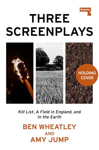 Three Screenplays: Kill List, A Field in England, and In the Earth (English Edition)