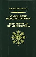 Analysis of the Middle and Extremes & The Scripture on the Monk Nāgasena 1886439826 Book Cover