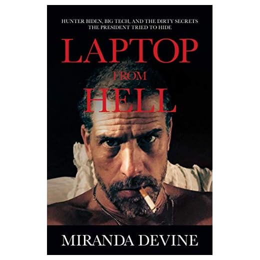 Laptop from Hell: Hunter Biden, Big Tech, and the Dirty Secrets the President Tried to Hide