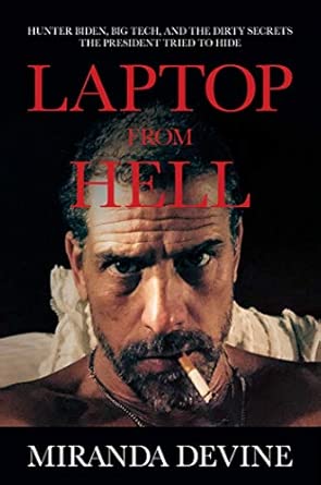 Laptop from Hell: Hunter Biden, Big Tech, and the Dirty Secrets the