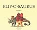 Flip-o-saurus: Make Your Own Wacky Dinosaur! (Mix-and-Match Board Books, 1)