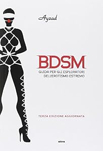 Vedi scheda su Amazon BDSM. Guida per gli esploratori dell'erotismo estremo