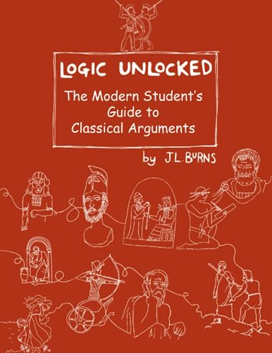 Logic Unlocked: The Modern Student's Guide to Classical Arguments - image 1