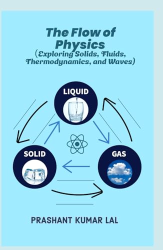 The Flow of Physics: Exploring Solids, Fluids, Thermodynamics, and Waves