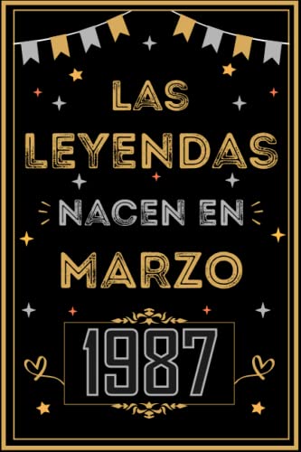 CUADERNO, LAS LEYENDAS NACEN EN MARZO 1987: Regalo de 36 cumpleaños para mujeres y hombres, ideas de 36 cumpleaños... un cumpleaños... divertido, ... regalo de 36 cumpleaños para él/ella.