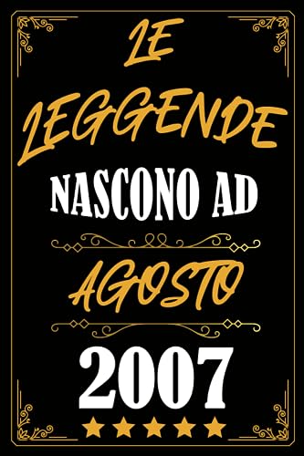 Le Leggende Nascono Ad Agosto 2007: Idea Regalo di compleanno 16 anni originale per ragazze e ragazzi / Quaderno a righe"