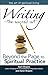 Writing€•The Sacred Art: Beyond the Page to Spiritual Practice (The Art of Spiritual Living)