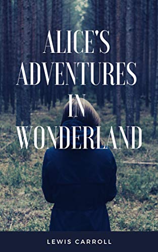 Alice's Adventures in Wonderland (English Edition)