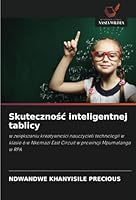 Skutecznosc inteligentnej tablicy: w zwiekszaniu kreatywnosci nauczycieli technologii w klasie 6 w Nkomazi East Circuit w prowincji Mpumalanga w RPA (Polish Edition) 6208733499 Book Cover