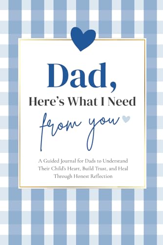 Dad, Here's What I Need From You: A Guided Journal