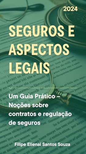 Seguros e Aspectos Legais: Um Guia Prático – Noções sobre contratos e regulação de seguros