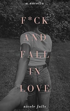 f*ck and fall in love: a novella (Friends and Lovers Book 1)