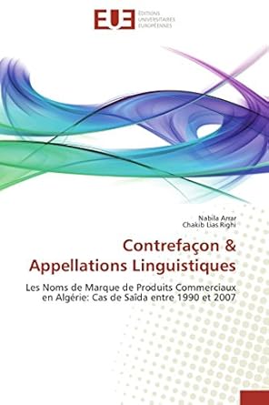Contrefaçon &amp; Appellations Linguistiques: Les Noms de Marque de Produits Commerciaux en Algérie: Cas de Saîda entre 1990 et 2007