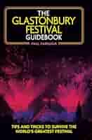 The Glastonbury Festival Guidebook : Farrugia, Paul: Amazon