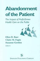 Abandonment of the Patient: the Impact of Profitdriven Health Care on the Public 0826194702 Book Cover